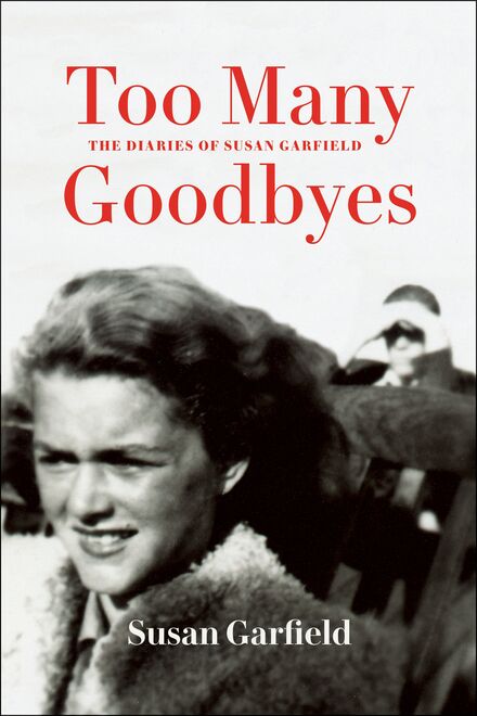 Book Cover of Too Many Goodbyes: The Diaries of Susan Garfield (Traduction française à venir)