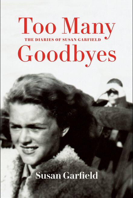 Book Cover of Too Many Goodbyes: The Diaries of Susan Garfield